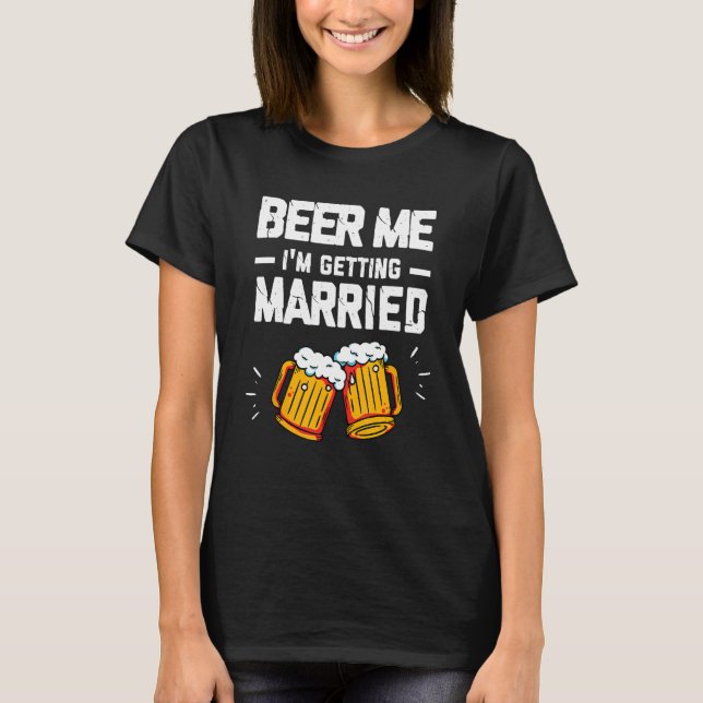 Camiseta Cerveza para mí, me estoy casando Hombres Novio De (Anverso)