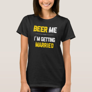 Camiseta Cerveza para mí, me estoy casando Novio Acompañant