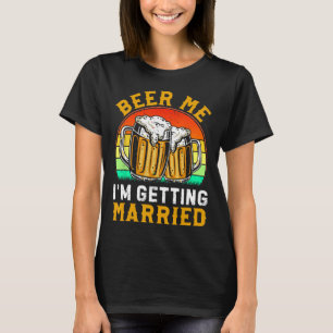 Camiseta Cerveza para mí, me estoy casando, novio, amigos d