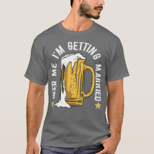 Camiseta Cerveza para mí, me voy a casar divertida fiesta d