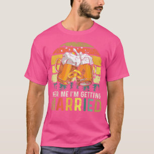 Camiseta Cerveza para mí, me voy a casar, fiesta de soltero