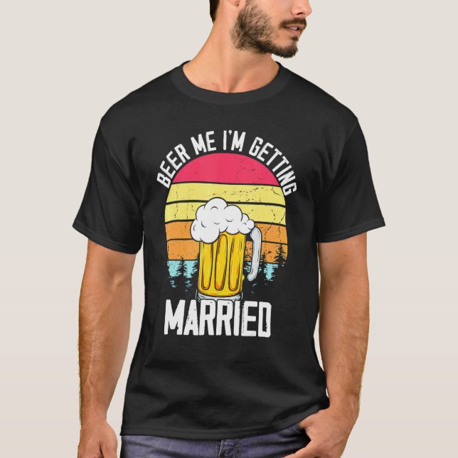 Camiseta Cerveza para mí me voy a casar hombre prometido de (Anverso)