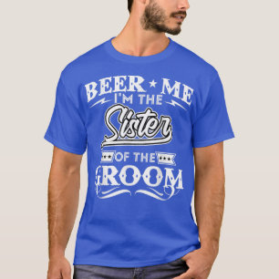 Camiseta Cerveza para mí, soy la hermana del novio bebedor 