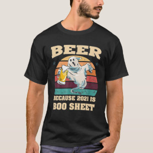 Camiseta CERVEZA Porque 2021 Es Una Hoja De Boo, Es Gracios