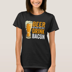 Camiseta Cerveza porque puedes beber Bacon