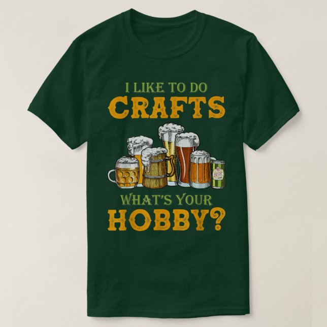 Camiseta Cerveza Que Me Gusta Hacer Artesanías Que Tu Artes (Diseño del anverso)