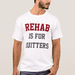 Camiseta Cerveza - Rehab es para Quitters