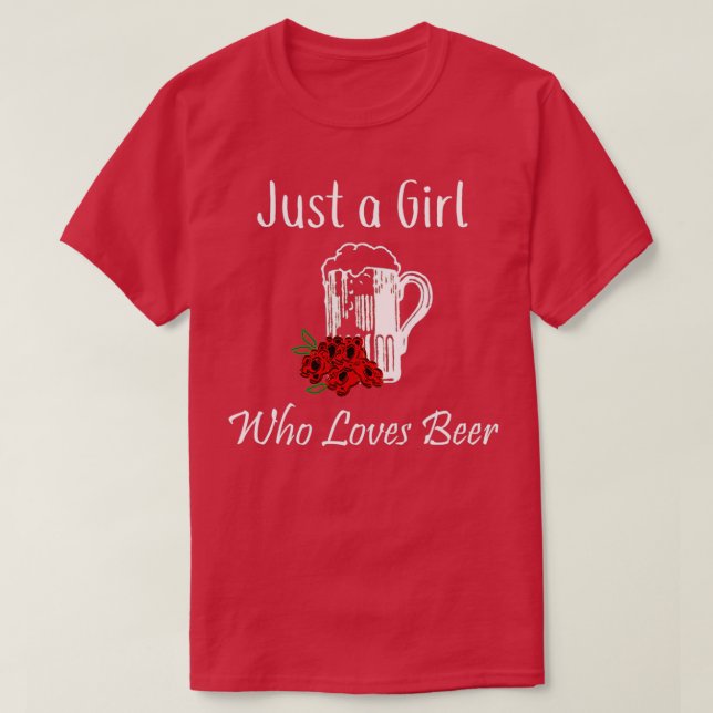 Camiseta Cerveza sólo un Chica que ama a la cerveza (Diseño del anverso)