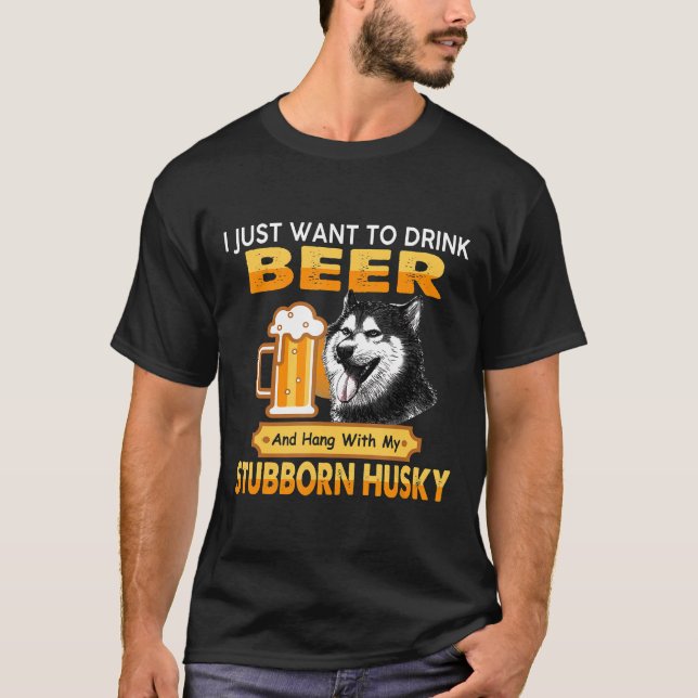 Camiseta Cerveza Y Colgar Con Mi Perro Husky Estúpido. (Anverso)