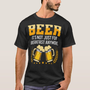 Camiseta Cerveza ya no es sólo para el desayuno