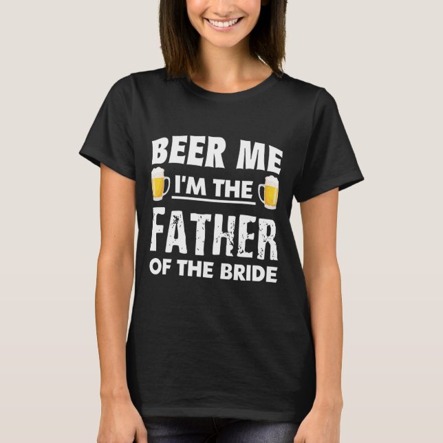 Camiseta Cerveza Yo Soy El Padre De La Novia (Anverso)