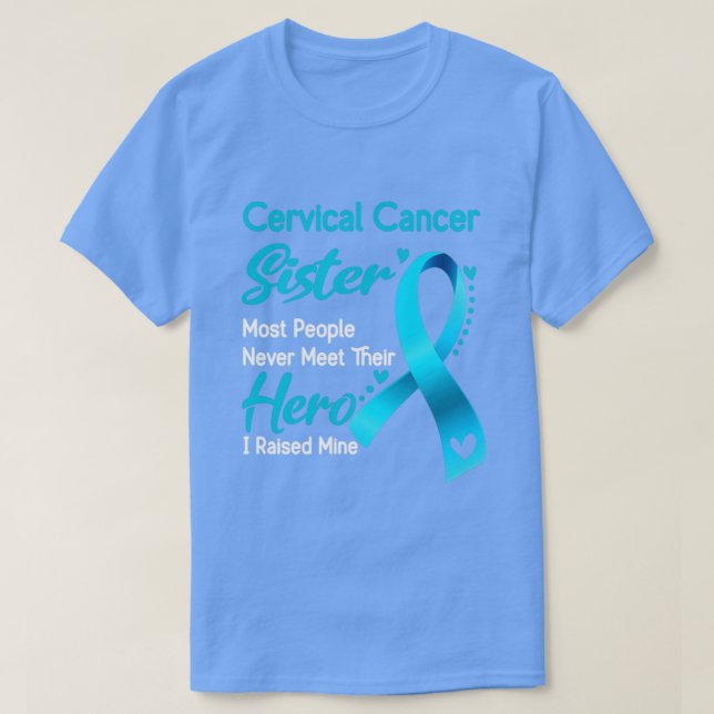 Camiseta Cervical Cancer Sister Most People Never Meet Thei (Diseño del anverso)