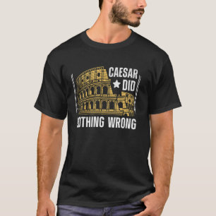 Camiseta César no hizo nada malo al imperio romano