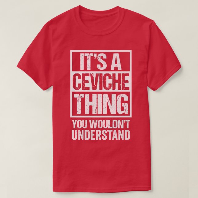 Camiseta Ceviche Thing No Entiendes A Cebiche Sev (Diseño del anverso)
