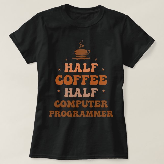 Camiseta CF Coffee Half Coffee Media Computer Programmer Fu (Diseño del anverso)