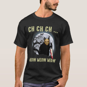 Camiseta Ch Ch Ch Miau Miau Miau Terror Espeluznante Hallow
