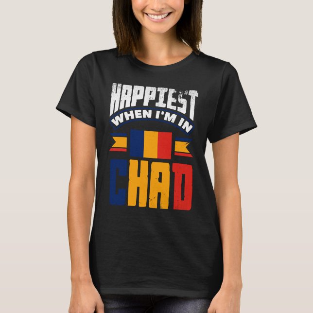 Camiseta Chad: Bandera Chad más feliz cuando estoy en Chad (Anverso)