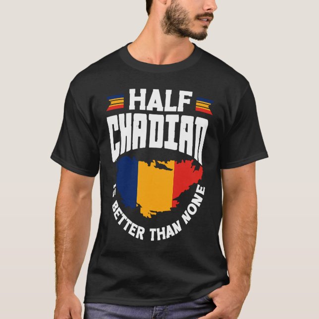 Camiseta Chad Chadian Chad Flag Half Chadian Is Better Than (Anverso)