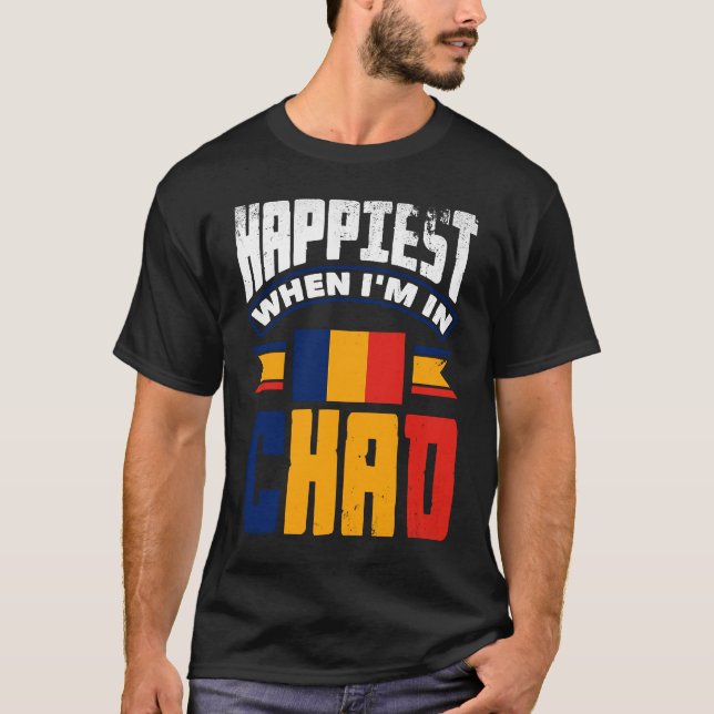 Camiseta Chad Chadian Chad Flag Happiest When Im In Chad (Anverso)