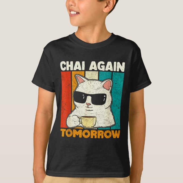 Camiseta Chai Again Tomorrow Funny Chai Tea Lovers Coffee A (Anverso)