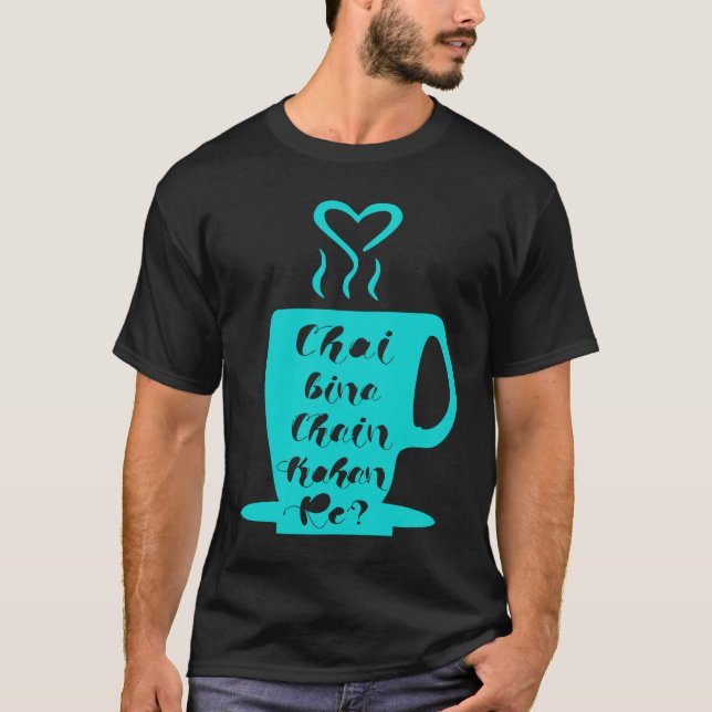 Camiseta Chai Bina Chain Kaha Re Desi Funny Sarcastic Bolly (Anverso)