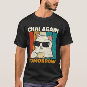 Camiseta Chai de nuevo mañana Divertido Chai Amantes del té