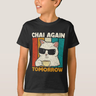 Camiseta Chai de nuevo mañana divertido Chai amantes del té