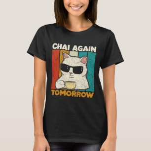 Camiseta Chai de nuevo mañana Divertido Chai Amantes del té