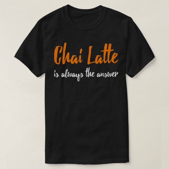 Camiseta Chai Latte Funny Chai Latte Gift Tea Lover (Diseño del anverso)