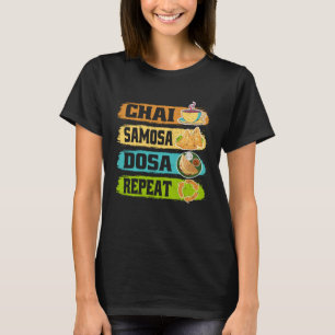 Camiseta Chai Samosa Dosa Repeat Tea Costume Tea