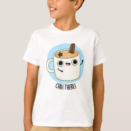 Camiseta Chai There Funny Chai Tea Pun