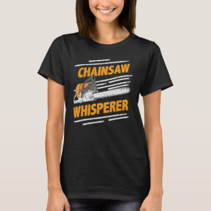 Camiseta Chainsaw Whisperer Funny Lumberjack & Loggerss Pul