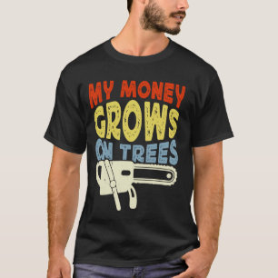 Camiseta Chainsaws Mi Dinero Crece En Árbitro De Árboles