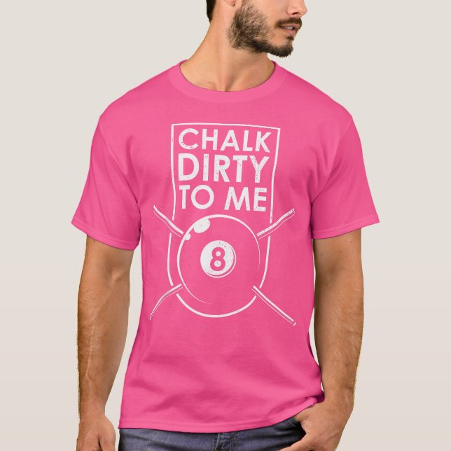 Camiseta Chalk Dirty Para Mí I Pool Billiard Table (Anverso)