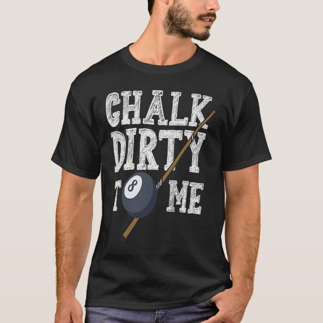 Camiseta Chalk Dirty To Me Billard Snooker Pool (Anverso)
