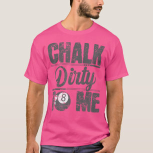 Camiseta Chalk Dirty To Me Billiards