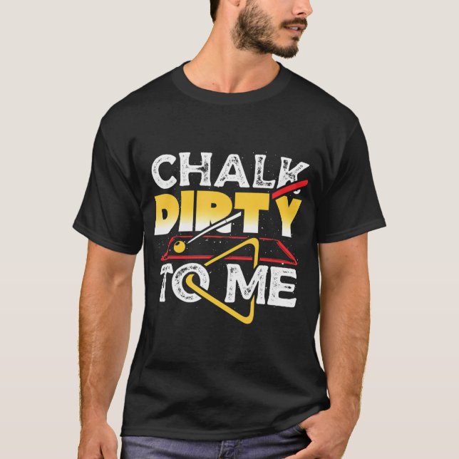 Camiseta Chalk Dirty To Me Pool Billiards Player Funny (Anverso)