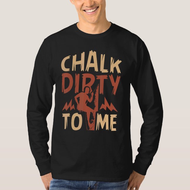 Camiseta Chalk Dirty To Me Rock Climbing (Anverso)