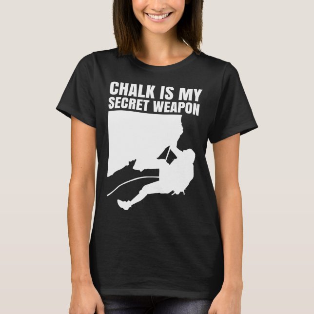 Camiseta Chalk Is My Secret Weapon Climber Sport Climbing B (Anverso)