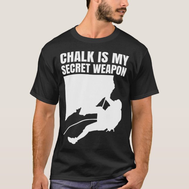 Camiseta Chalk Is My Secret Weapon Climber Sport Climbing B (Anverso)