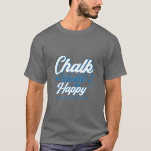 Camiseta Chalk On My Hands Me Hace Feliz No Tanto B