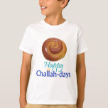 Camiseta challadays redondos<br><div class="desc">¡Celebre los Jalá-días! Trabajos para cualquier día de fiesta judío (excepto Passover y Yom Kipur…).</div>