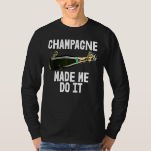 Camiseta Champagne Me Hizo Tomar El Fiesta Buddy Tee Wo