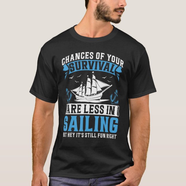 Camiseta Chances Of Your Survival Are Less In Sailing But H (Anverso)
