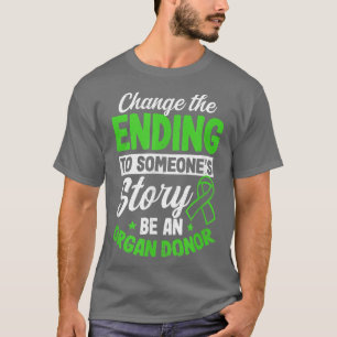 Camiseta Change Ending To Someones Story Design Organ Donor