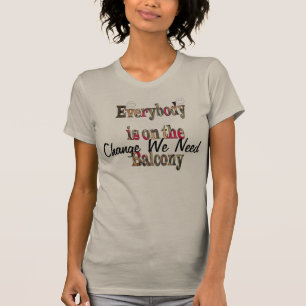 Camiseta Change We Need Everybody's on the Balcony