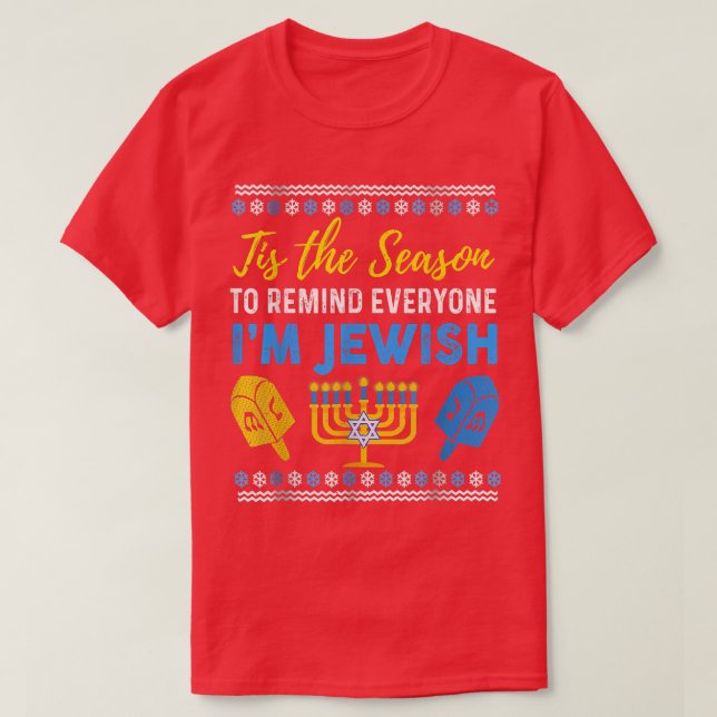 Camiseta Chanukkah Tis The Season To Remind Everyone I'm Je (Diseño del anverso)