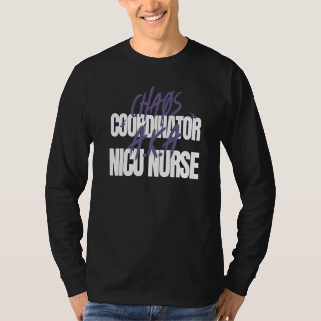 Camiseta Chaos Coordinator A K A NICU Nurse (Anverso)