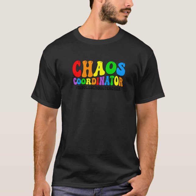 Camiseta Chaos Coordinator Middle School Teacher Teaching   (Anverso)