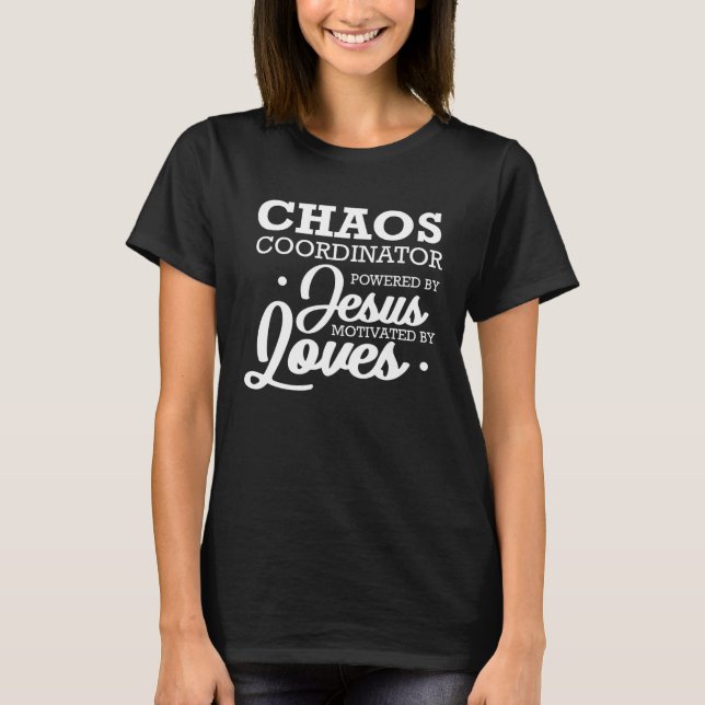 Camiseta Chaos Coordinator Powered By Jesus Motivated By Lo (Anverso)